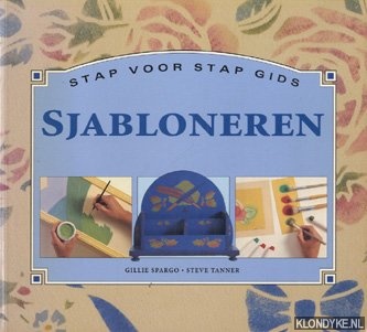 Spargo, Gillie & Tanner, Steve - Stap voor stap gids Sjabloneren