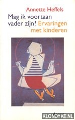 Heffels, Annet - Mag ik voortaan vader zijn?: Ervaringen met kinderen