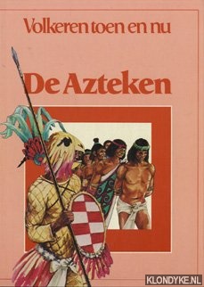 Hughes, Jill - Volkeren toen en nu: De Azteken