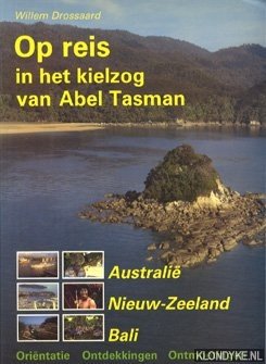 Drossaard, Willem - Op reis in het kielzog van Abel Tasman