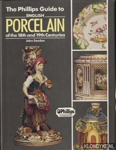 Sandon, John - The Phillips guide to English porcelain of the 18th and 19th centuries