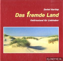 Hartlap, Detlef - Das fremde Land: Ostfriesland fr Liebhaber