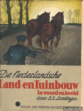 Lantinga, S.S. - De nederlandsche Land- en Tuinbouw in woord en beeld
