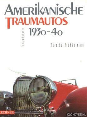 Sabates, Fabian - Amerikanische Traumautos 1930 - 40: Zeit der Prohibition