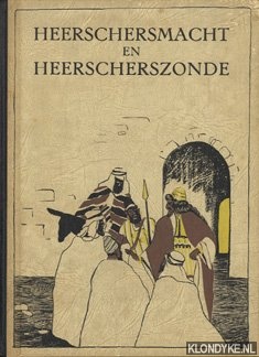 Groot, Joh. De & Noordzij, A. - Heerschersmacht en heerscherszonde
