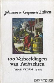 Luiken, Johannes en Caspaares - 100 Verbeeldingen van Ambachten t' Amsterdam 1694
