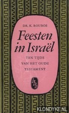 Roubos, K. - Feesten in Isral ten tijde van het Oude Testament