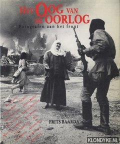 Baarda, Frits - Het oog van de oorlog: fotografen aan het front