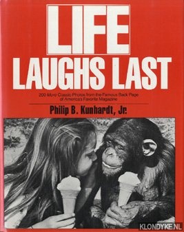 Kunhardt, Philip B. - Life laughs last: 200 more classic photos from the famous back page of America's magazine