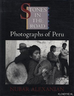 Alexanian, Nubar - Stones in the Road. Photographs of Peru
