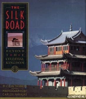Thubron, Colin - The Silk Road: beyond the celestial kingdom