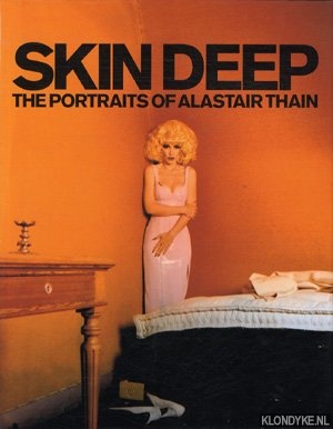 Thain, Alastair - Skin deep: the portraits of Alastair Thain