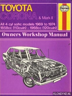 Strasman, P.G. - Owners Workshop Manual Toyota Corona & Mark II. All 4 cyl sohc models 1969 to 1974, 1858cc (113cuin), 1968cc (120cuin)