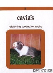 Diverse auteurs - Cavia's. Huisvesting, voeding, verzorging