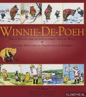 Milne, A.A. & Shepard, E.H. - Winnie de Poeh. Deel 3. Poeh en Knorretje gaan op jacht en vangen bijna een Woezel. Christoffer Robin leidt een Expotitie naar de Noordpool