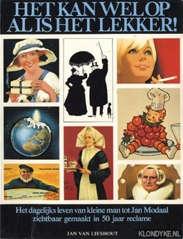 Lieshout, Jan van - Het kan wel op al is het lekker! Het dagelijkse leven van kleine man tot Jan Modaal zichtbaar gemaakt in 50 jaar reclame