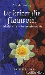 Haring, Peter den - De keizer die flauwviel: verhalen uit de rencarnatie-therapie