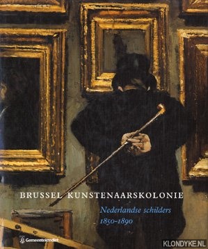 Bodt, Saskia de - Brussel kunstenaarskolonie: Nederlandse schilders 1850-1890