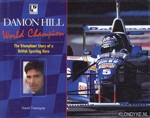 Tremayne, David - Damon Hill: world champion. The triumphant story of a British sporting hero
