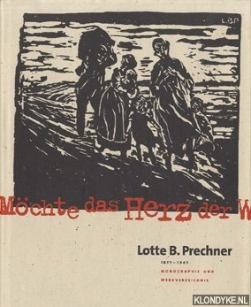 Lotte B. Prechner. 1877-1967. Monographie und Werkverzeichnis.