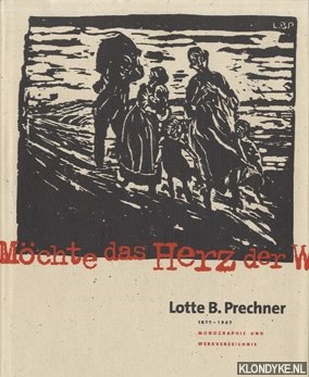 Lotte B. Prechner: 1877-1967: Monographie und Werkverzeichnis - Prechner, Lotte B.