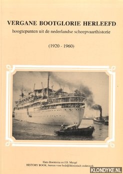 Boomsma, Hans - Vergane bootglorie herleefd: hoogtepunten uit de Nederlandse scheepvaarthistorie (1920-1960)