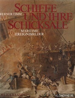 Timm, Werner - Schiffe und ihre Schicksale. Maritime Ereignisbilder