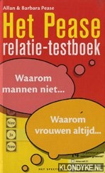 Pease, Allan & Pease, Barbara - Het Pease relatie-testboek. Waarom mannen niet... Waarom vrouwen altijd...