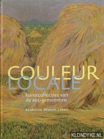 Gubbels, Truus - e.a. - Couleur Locale. Kunstcollecties van de BEL-gemeenten, Blaricum, Eemnes, Laren