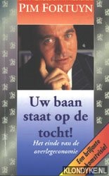Fortuyn, Pim - Uw baan staat op de tocht! Het einde van de overlegeconomie