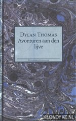 Thomas, Dylan - Avonturen aan den lijve