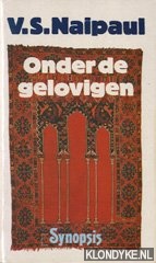 Naipaul, V.S. - Onder de gelovigen: een reis door de islam