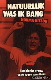 Kitson, Norma - Natuurlijk was ik bang: een blanke vrouw vecht tegen apartheid