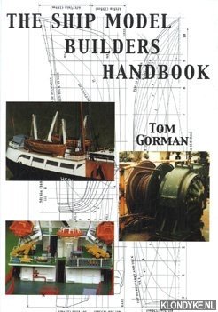 Gorman, Tom - The ship model builder's handbook: fittings & superstructures for the small ship