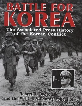 Dvorchak, Robert J. - Battle for Korea: The Associated Press History of the Korean Conflict