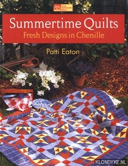 Eaton, Patti - Summertime quilts: fresh designs in chenille