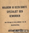 Morrin, Adriaan - Waarom ik geen Dante specialist ben geworden. Een bijdrage tot het probleem van de besluitvorming