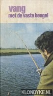 Vinken, A.A.C. & Meurikken, Peter - Vang met de vaste hengel