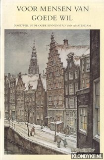 Pieck, Anton - e.a. - Voor mensne van goede wil. Goodwill in de oude binnenstad van Amsterdam