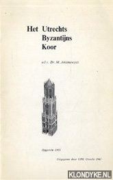 Diverse auteurs - Het Utrechts Byzantijns Koor o.l.v. Dr. M. Antonowycz. Opgericht 1951
