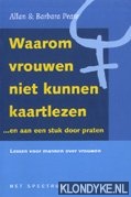 Pease, A. - Waarom vrouwen niet kunnen kaartlezen... en aan een stuk door praten