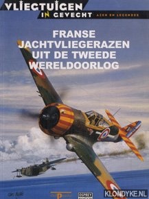 Ketley, B. - Vliegtuigen in gevecht 38: Franse jachtvliegerazen uit de tweede wereldoorlog