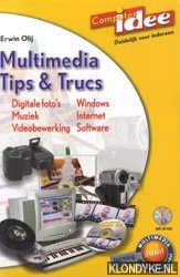 Olij, Erwin - Multimedia Tips & Trucs. Digitale foto's, Muziek, Videobewerking, Windows, Internet, Software