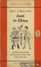 Linklater, Eric - Juan in China. Amorous and amusing adventures in China at the time of the war