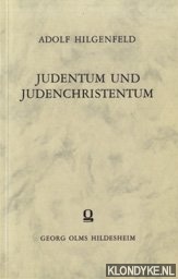Hilgenfeld, Adolf - Judentum und Judenchristentum. Eine Nachlese zu der Ketzergeschichte des Urchristentums