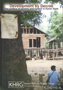Diverse auteurs - Development by Decree. The politics of poverty and control in Karen State