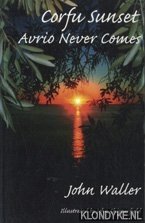 Waller, John - Corfu sunset: Avrio never comes