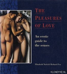 Nash, Elizabeth - The Pleasures of Love: An Erotic Guide to the Senses