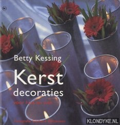 Kessing, B. - Kerstdecoraties: voor huis en tuin