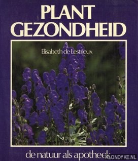 Lestrieux, Elisabeth de - Plant gezondheid: de natuur als apotheek